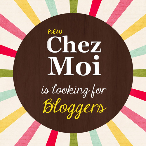 CHEZ MOI is searching for bloggers!